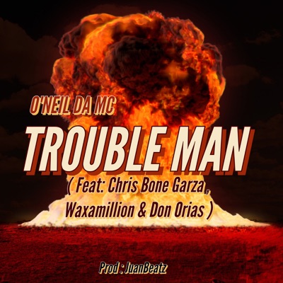 Trouble Man (feat. Chris Bone Garza, Waxamillion & Don Orias) - Single