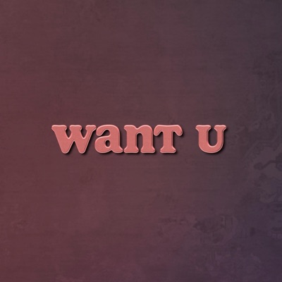 Want U - Single
