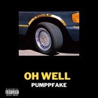 Oh Well - Single - Pumppfake