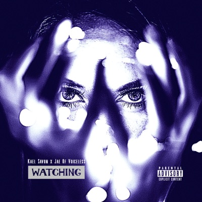Watching (feat. Kael Savon & Jae of Voiceless) - Single