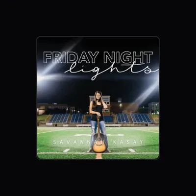 Listen to Savannah Kasay, watch music videos, read bio, see tour dates & more!