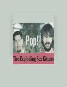 收听 The Exploding Sex Kittens、观看音乐视频、阅读小传、查看巡演日期等 ！