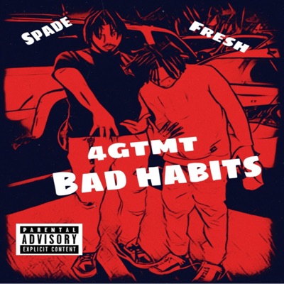 Bad Habits (feat. 4GTMT Spade & 4GTMT Fresh) - Single