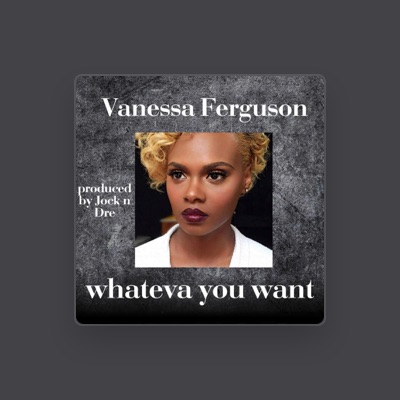 Listen to Vanessa Ferguson, watch music videos, read bio, see tour dates & more!