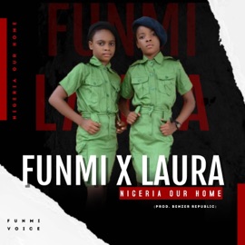 Nigeria Is Our Home (feat. Laura) Funmi
