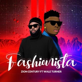 Fashionista (feat. Wale Turner) Zion Century