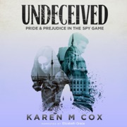 Undeceived: Pride and Prejudice in the Spy Game (Unabridged) - Karen M. Cox