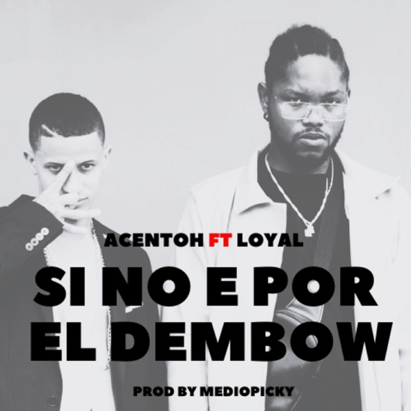 Si No e por el Dembow (feat. Loyal)