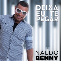 Deixa Eu Te Pegar - Single - Naldo Benny