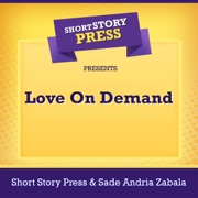 Short Story Press Presents Love on Demand (Unabridged) - Short Story Press & Sade Andria Zabala