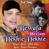 Bewafa Ho Gaye Dekhte Dekhte - Single