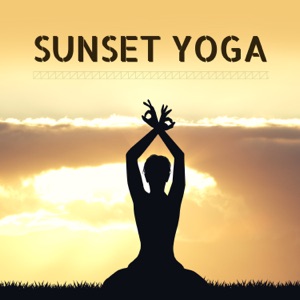 Sunset Yoga - Only Zen Tracks of Relaxing Music to Meditate & Mental Training