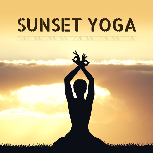 Sunset Yoga - Only Zen Tracks of Relaxing Music to Meditate & Mental Training