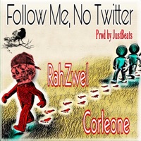 Follow Me, No Twitter (RahZwel & Corleone) - Single - Chris Corleone