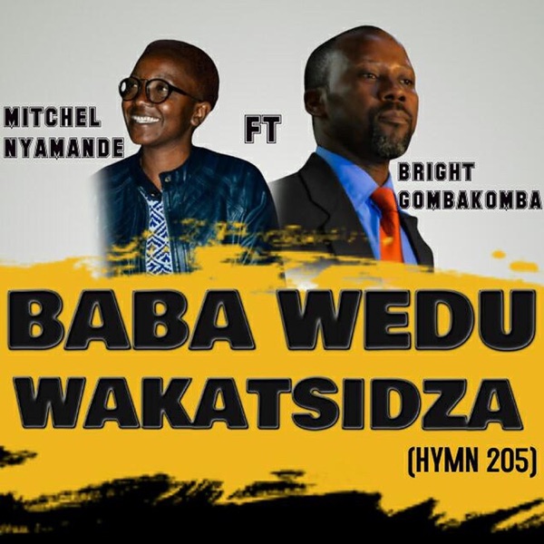 Baba Wedu Wakatsidza (Hymn 205) (feat. Bright Gombakomba)