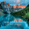 The Precious Blood of Jesus - Kevin L. Zadai