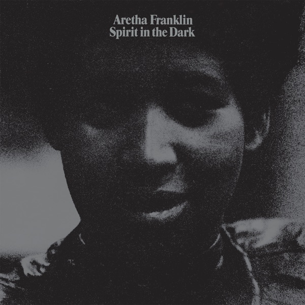Spirit In the Dark - Aretha Franklin