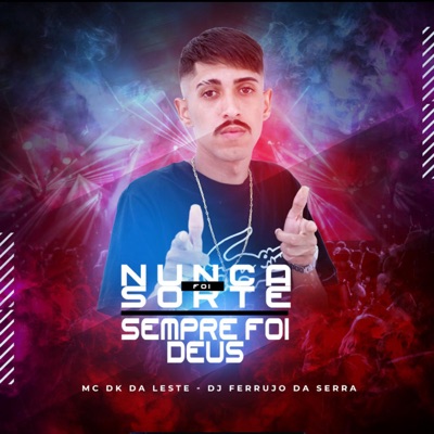 Nunca Foi Sorte Sempre Foi Deus (feat. DJ Ferrujo da Serra) - Single