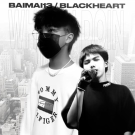 What U Doin BAIMAI 13 & *Blackheart