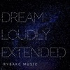 Dream Loudly (Extended) - Single