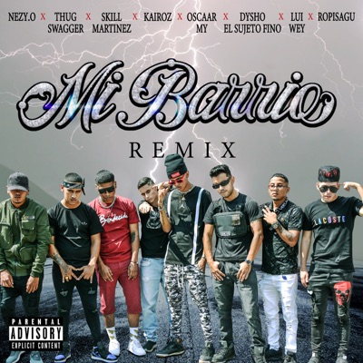 Mi Barrio (Remix) [feat. Thug Swagger, Skill Martinez, Kairoz, Oscaar MY, Dysho el Sujeto Fino, Lui Wey & Ropísagu] - Single