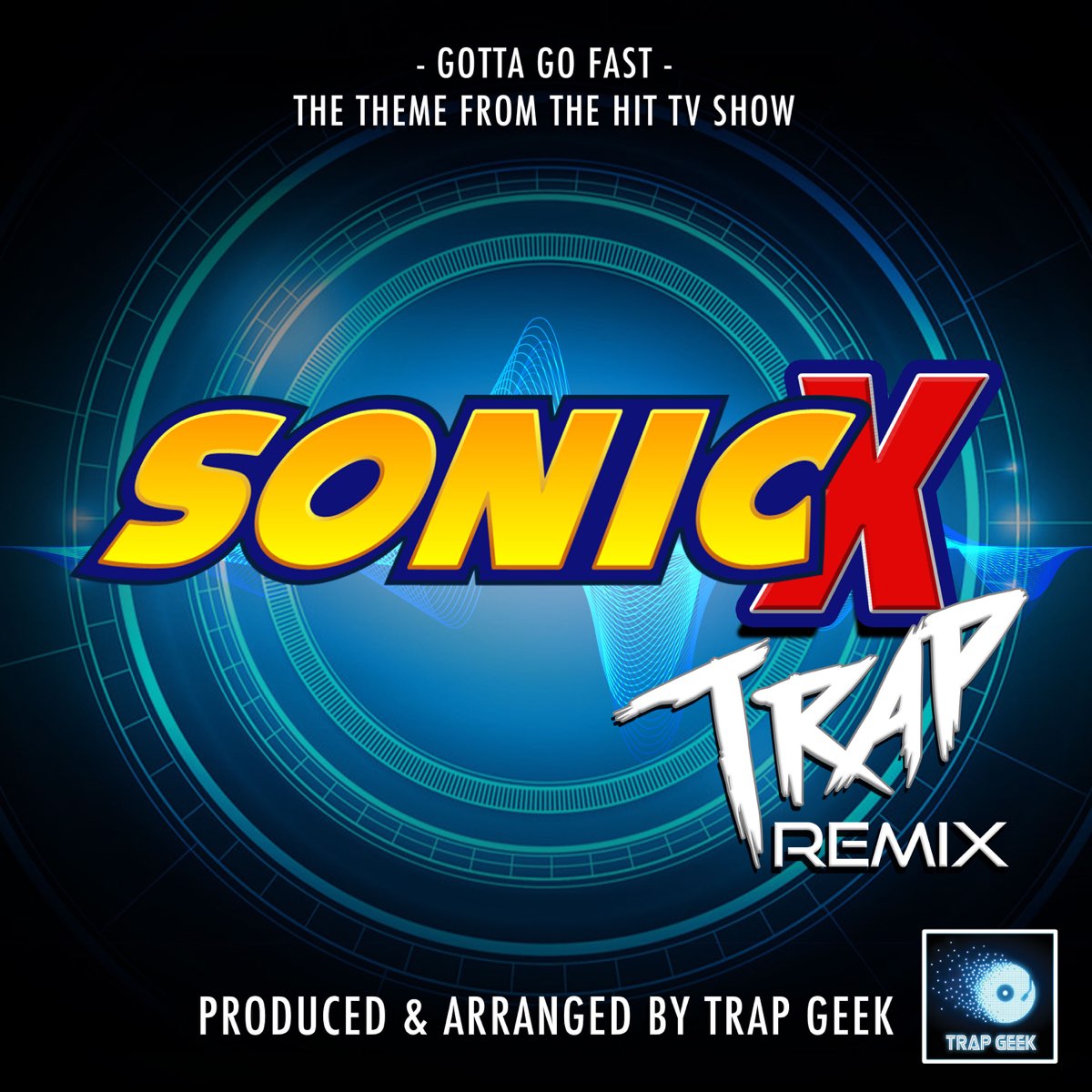 Gotta Go Fast (From "Sonic X") [Trap Remix] - Single - Album di Trap Geek -  Apple Music