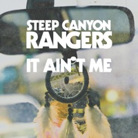 It Ain't Me - Single - Steep Canyon Rangers