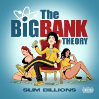 The Big Bank Theory - Slim Billions