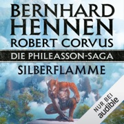 Die Phileasson-Saga - Silberflamme: Phileasson 4 - Bernhard Hennen & Robert Corvus