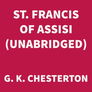 St. Francis of Assisi (UNABRIDGED)