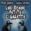 Raoul Petite Une Bonne Petite Cigarette (feat. Raoul Reyers) Une Bonne Petite Cigarette (feat. Raoul Reyers) - Single