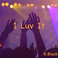I Luv It (Instrumental) [Instrumental] - Single - R.Black