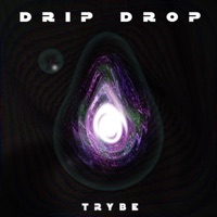 Drip Drop - Single - TRYBE