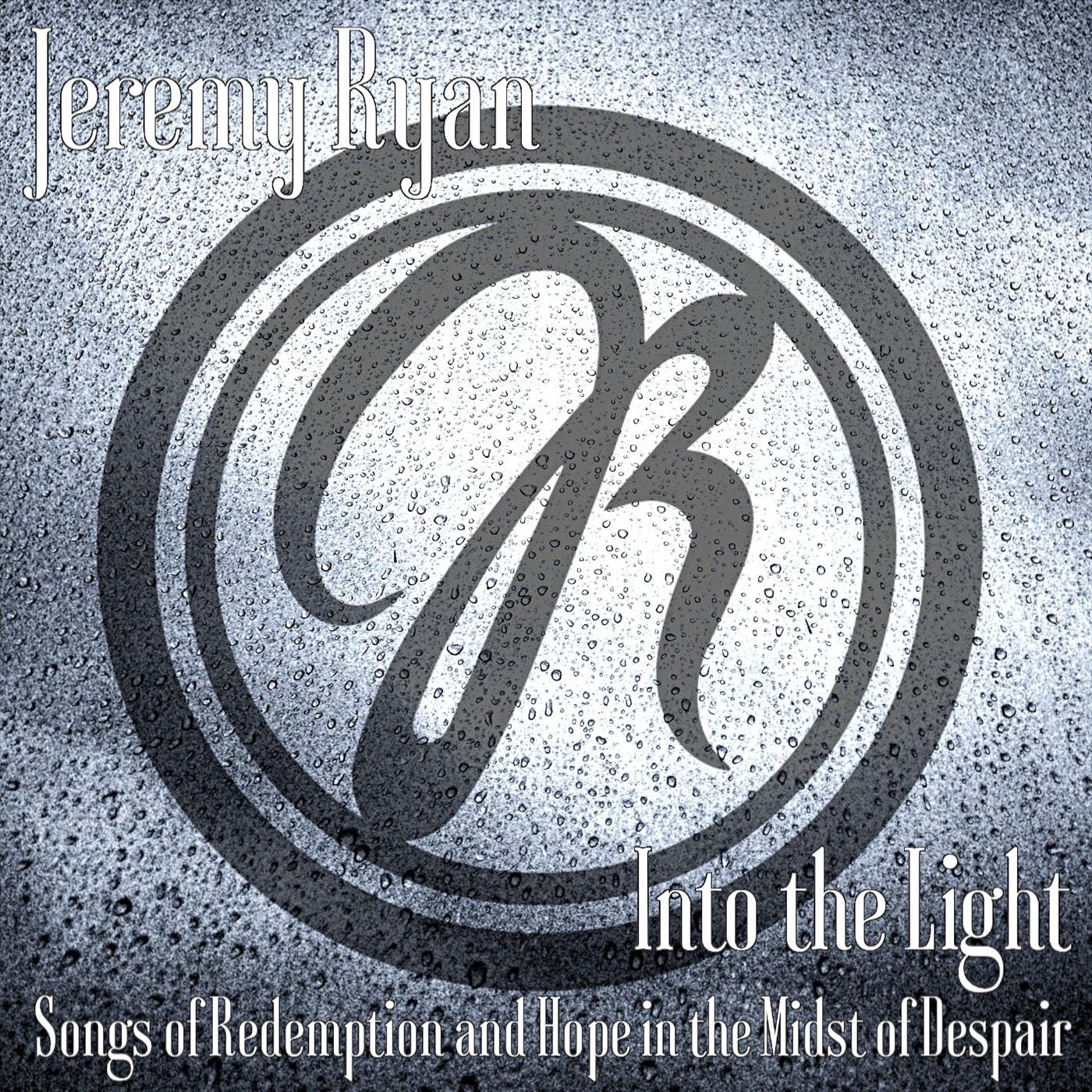 Into the Light: Songs of Redemption and Hope in the Midst of Despair - EP
