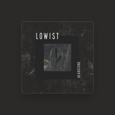 Escucha a Lowist, mira videos musicales, lee su biografía, consulta las fechas de las gira y más.