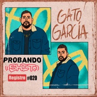 Probando Shit: Registro #020 - Single - GATO GARCÍA