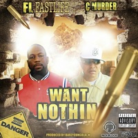 Want Nothin (feat. C MURDER) - Single - FL Fastlife