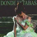 Donde estabas