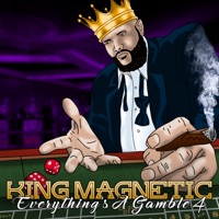 Everything's a Gamble 4 - King Magnetic
