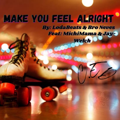 Make You Feel Alright (feat. Bro Neves, MichiMama & Jay-Welch) - Single