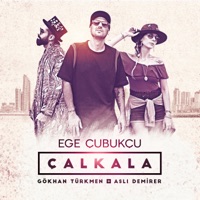 Çalkala (feat. Gökhan Türkmen & Aslı Demirer) - Single - Ege Çubukçu