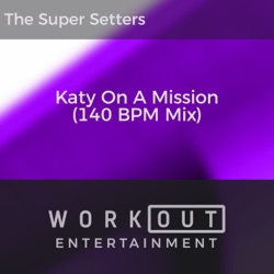 Katy on a Mission (140 BPM Mix)