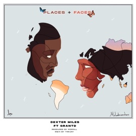 PLACES + FACES (feat. GRANTD) Dexter Miles
