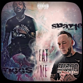 Eat Me SPAZ1E & Tigg$