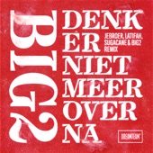 Denk Er Niet Meer Over Na (feat. Jebroer, Latifah & SugaCane Aka Redlight Boogie) [Jebroer, Latifah, Sugacane & Big2 Remix] artwork