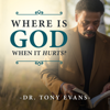 Where Is God When It Hurts? - Dr. Tony Evans