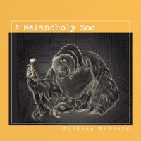 A Melancholy Zoo - EP - Nothing Matters