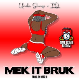 Mek It Bruk (feat. IQ) Uncle Shaqz