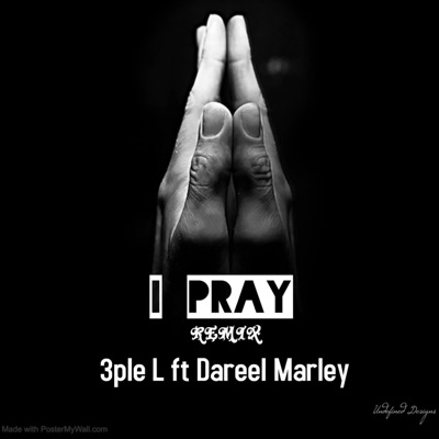I Pray (feat. Dareel Marley & iLLEGALKELZ) [Remix] - Single