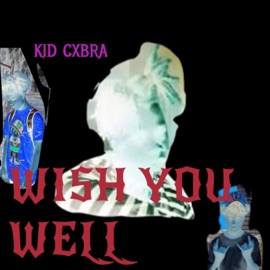 WISH YOU WELL (feat. lxke) KID Cxbra
